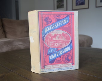 Housekeeping in Old Virginia: A Rare Treasury of Recipes and Secrets of Genteel Housewifery from 1879, Reprint, 1965, With dust jacket