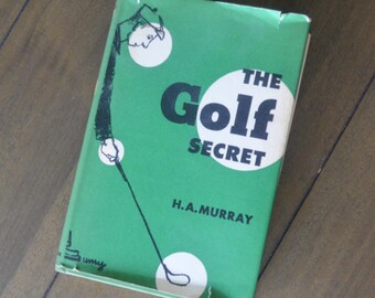 The Golf Secret, by H.A. Murray, 1954, Dust Jacket, Vintage Golf Instruction Book