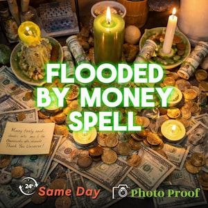 May include: An image featuring a collection of US dollar bills, coins, and lit candles. The text "FLOODED BY MONEY SPELL" is prominently displayed. Additional text includes "Money feely and doobs into my life. Thank You Universe!" and "Same Day Photo Proof."