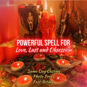 May include: A mystical scene with red candles, a chalice, and a pentagram. The text reads "POWERFUL SPELL FOR Love, Lust and Obsession." Additional text includes "Same Day Casting, Photo Proof, Fast Acting."
