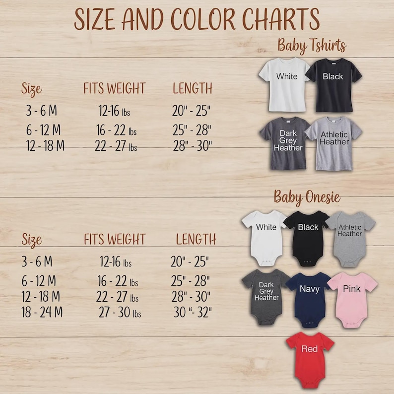 May include: A size and color chart for baby t-shirts and onesies. The chart includes size, fit weight, and length measurements in inches. T-shirt colors include white, black, dark grey heather, and athletic heather. Onesie colors include white, black, athletic heather, dark grey heather, navy, pink, and red.