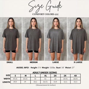 May include: A size guide for Comfort Colors 1717 adult unisex t-shirts. The guide includes measurements in inches for sizes S through 4X. The model info is: height 5'4", weight 120lbs, bust 34", and waist 27". The image shows four models wearing the t-shirts.