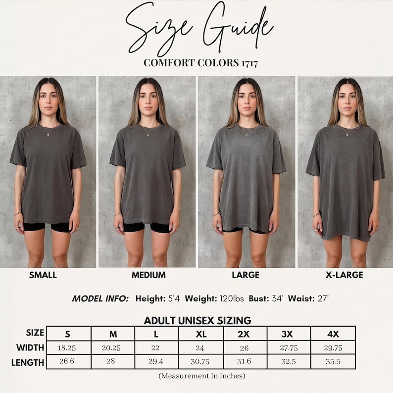 May include: A size guide for Comfort Colors 1717 adult unisex t-shirts. The guide includes measurements in inches for sizes S through 4X. The model info is: height 5'4", weight 120lbs, bust 34", and waist 27". The image shows four models wearing the t-shirts.