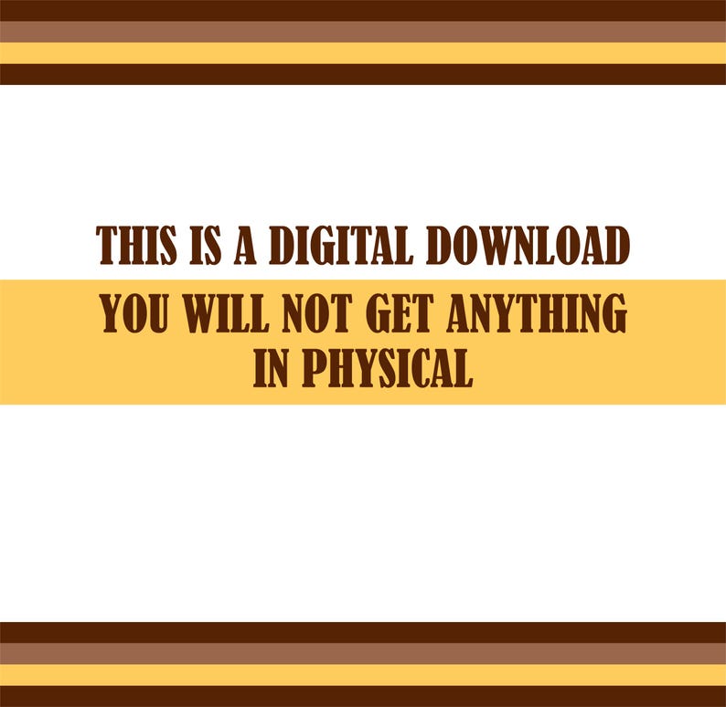 Op de afbeelding: Witte achtergrond met bruine en gele horizontale strepen. De tekst luidt: "THIS IS A DIGITAL DOWNLOAD YOU WILL NOT GET ANYTHING IN PHYSICAL."