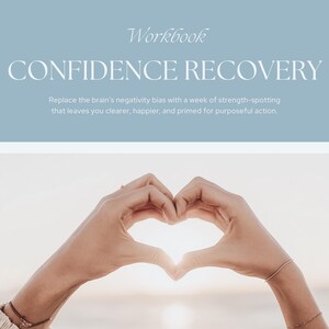 May include: A digital workbook titled CONFIDENCE RECOVERY with the subtitle 1 week to strengths clarity. The text states: Replace the brain's negativity bias with a week of strength-spotting that leaves you clearer, happier, and primed for purposeful action. The bottom includes the URL www.SteadyGrowthStudio.com.