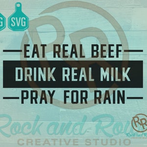 Eat Real Beef Drink Real Milk Pray For Rain | Silhouette SVG Files Stencil Shirt Vector Design Decal Download Vector File svg file png file