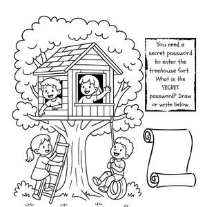 May include: Black and white coloring page titled "COLOR THE TREEHOUSE FORT." The image depicts a treehouse with children, a ladder, and a tire swing. Text prompts the user to write a secret password.