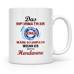 Informatiker Tasse mit Spruch Hardware Leben wäre so einfach | Geschenk für Programmierer, Entwickler, Coder, Nerd, IT Admin Kaffeetasse