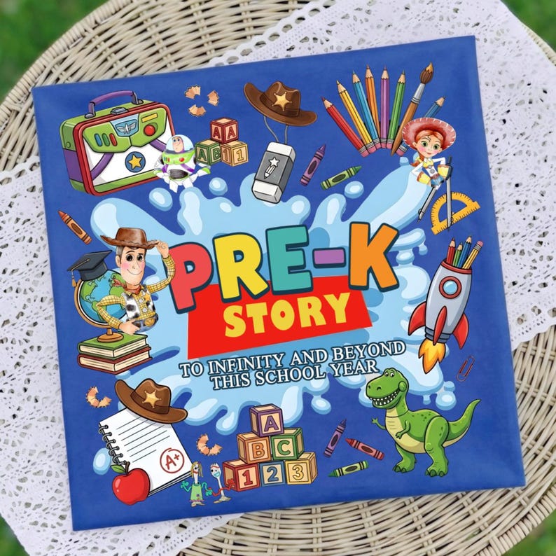 May include: A square blue sign featuring the text PRE-K STORY TO INFINITY AND BEYOND THIS SCHOOL YEAR. The design includes colourful illustrations of a cowboy, a space ranger, a dinosaur, a rocket, alphabet blocks, pencils, and a notebook.
