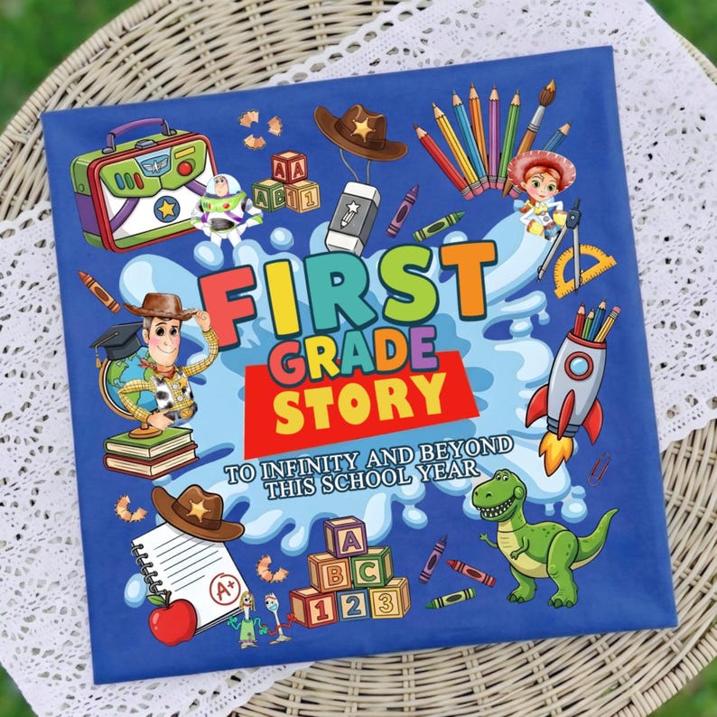May include: A blue square sign featuring the text FIRST GRADE STORY TO INFINITY AND BEYOND THIS SCHOOL YEAR. The design includes colourful illustrations of cartoon characters, a rocket, alphabet blocks, pencils, a notebook, and a cowboy hat.