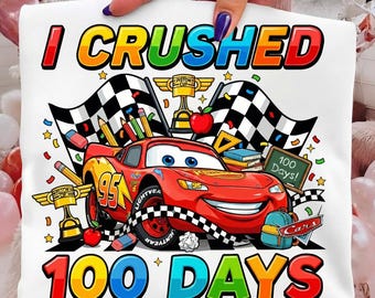 I Crushed 100 Days PNG | Lightning McQueen 100th Day of School Sublimation | Cars Movie Digital Download | Kinder and Elementary Teacher