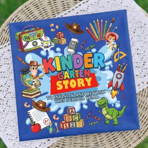 May include: A square blue sign featuring the text KINDERGARTEN STORY TO INFINITY AND BEYOND THIS SCHOOL YEAR. The design includes cartoon characters, alphabet blocks, a lunchbox, pencils, a rocket, a globe, and a notebook with an apple.