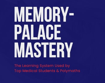Memory-Palace Mastery: The Learning System Used by Top Medical Students & Polymaths