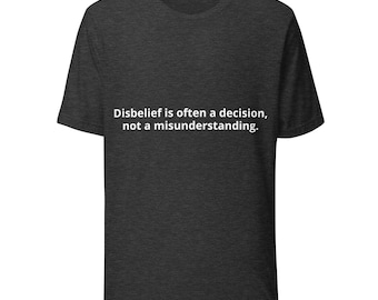 Disbelief Is Often a Decision T-Shirt | Minimalist Philosophy Quote Tee | Thought-Provoking Statement Shirt