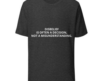 Disbelief Is Often a Decision T-Shirt | Minimalist Philosophy Quote Tee | Thought-Provoking Statement Shirt