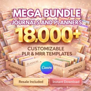 May include: Image of a mega bundle of journals and planners. The image features the text "MEGA BUNDLE JOURNALS AND PLANNERS" and "18,000+". The image also includes the text "CUSTOMIZABLE PLR & MRR TEMPLATES", "PLANNERS", "JOURNALS", "Resale Included", and "Instant Download". A Canva logo is also present.