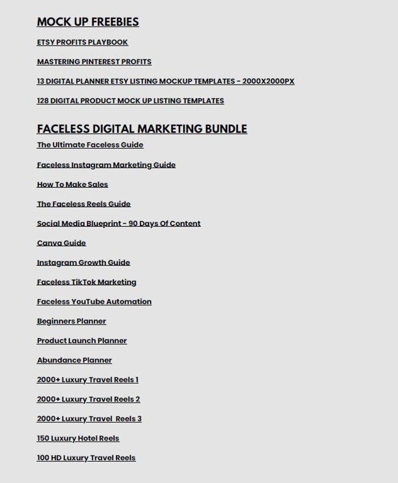 May include: A list of digital marketing resources and templates, including "Etsy Profits Playbook," "Faceless Digital Marketing Bundle," and various planner templates. The text is in a sans-serif font on a light gray background.