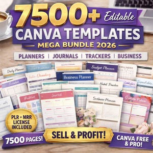 May include: A promotional image for a digital product bundle. The image features the text "7500+ Editable CANVA TEMPLATES MEGA BUNDLE 2026" with various planner and journal templates. The words "SELL & PROFIT!" are also displayed.
