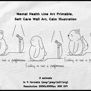 Peut inclure: Une illustration en noir et blanc au trait représentant un ours, un lapin et un chat, chacun sur une petite scène avec un micro. Le texte indique : Mental Health Line Art Printable, Self Care Wall Art, Calm Illustration et Existing is not a performance.