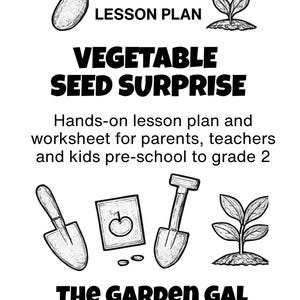 May include: Black and white illustration of a lesson plan titled "Vegetable Seed Surprise." The text includes "Hands-on lesson plan and worksheet for parents, teachers and kids pre-school to grade 2." The image features gardening tools and seed illustrations.