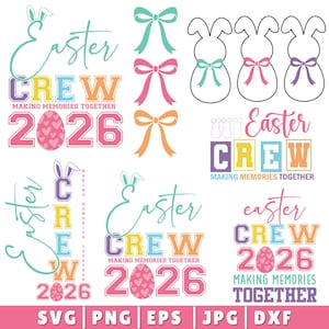 May include: A selection of Easter-themed graphics featuring the text "Easter Crew Making Memories Together 2026". The designs include bunny silhouettes, bows, and Easter eggs in pink, teal, and yellow. File formats: SVG, PNG, EPS, JPG, and DXF.