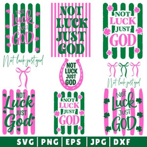 May include: A collection of digital designs with the phrase "Not Luck Just God" in various styles. The designs feature green and pink color schemes, shamrocks, and decorative elements. Formats include SVG, PNG, EPS, JPG, and DXF.
