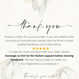 May include: A white card featuring watercolor illustrations of three light gray ribbons. The text reads: thank you, Thanks a million for your purchase. If you are satisfied with our products and services, please take the time to leave positive feedback and 5 stars rating. In case you have any issue with your order, please message us first for the fastest support before leaving Feedback. We are always happy to assist you. Your happiness is our pleasure !! Thanks for your order!