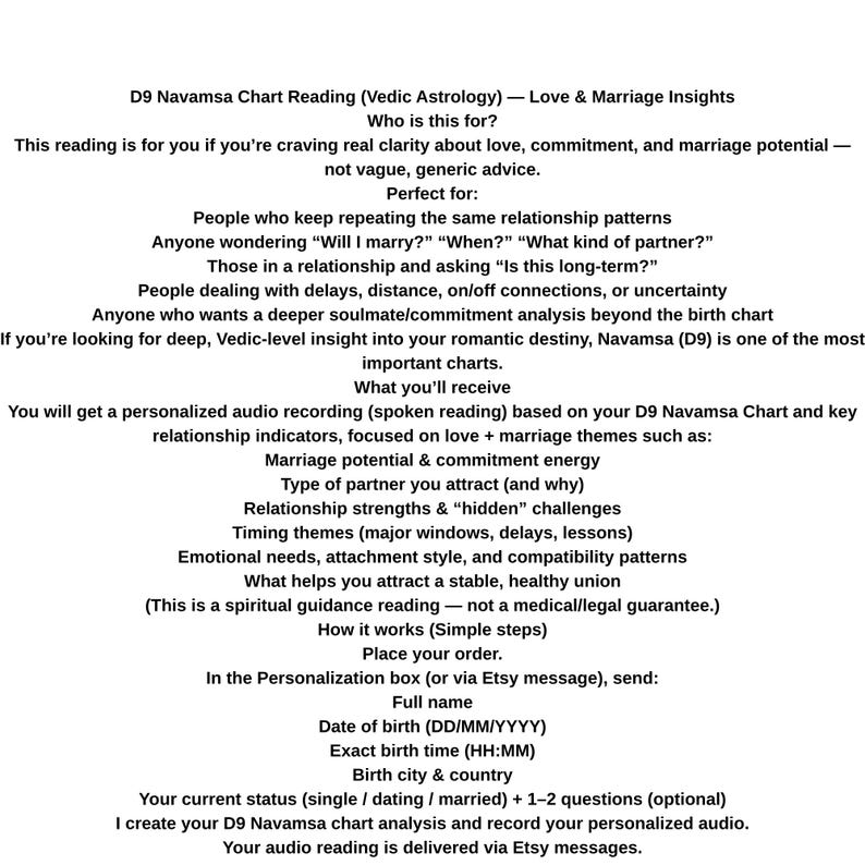 May include: A white document with black text detailing a D9 Navamsa Chart Reading (Vedic Astrology) for love and marriage insights. The text lists what the reading covers, who it's for, and what the customer will receive, including a personalized audio recording.