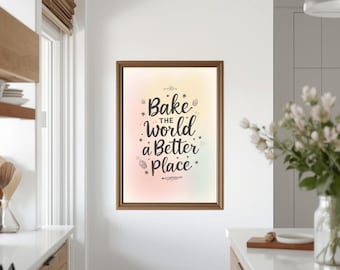 Bake the World a Better Place Print | Minimal Kitchen Wall Art