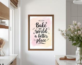 Bake the World a Better Place Wall Art | Modern Minimal Quote Print