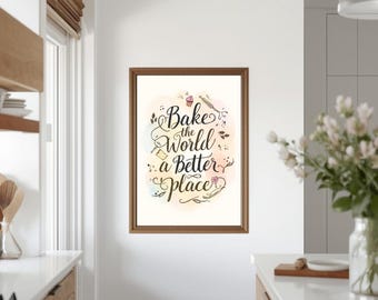 Bake the World a Better Place Kitchen Print | Minimal Wall Art