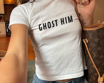 Ghost Him Baby Tee, Gen Z Shirt, Sassy Y2K Crop Top Style, Retro 90s/2000s Women's Shirt, Gift for Her, Feminist Tee, Girl Power, Dump Him