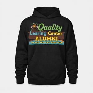 Quality Learning Center Alumni Hoodie, Funny Movie Parody Pullover, Retro 90s Aesthetic Hoodie for Men & Women, Nostalgic Gift Top