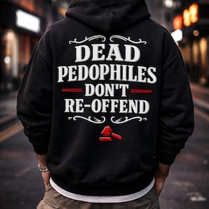 May include: Black hoodie with the text "DEAD PEDOPHILES DON'T RE-OFFEND" in white, with a red gavel graphic. The person is wearing a black cap, sunglasses, and cargo pants.
