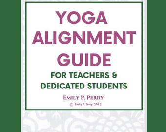 Yoga Alignment Guide for Teachers and Dedicated Students