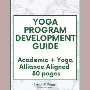 May include: A book cover with a white background and a green border. The title "YOGA PROGRAM DEVELOPMENT GUIDE" is in large green letters. Below, it reads "Academic + Yoga Alliance Aligned 80 pages". The author's name is at the bottom.