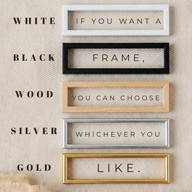 May include: A display of rectangular picture frames in white, black, wood, silver, and gold. The image includes the text: "If you want a frame, you can choose whichever you like."