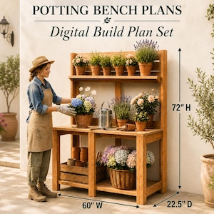 May include: A wooden potting bench with a top shelf and lower storage area, featuring text that reads POTTING BENCH PLANS Digital Build Plan Set. Dimensions are labeled as 60 inches wide, 22.5 inches deep, and 72 inches high with potted plants.