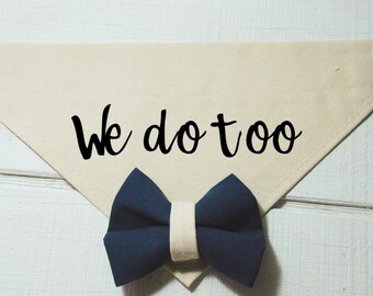 We Do Too Dog Wedding Bandana with Navy Blue Bow Tie