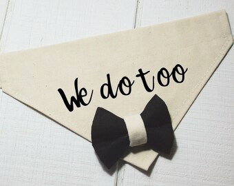 We Do Too Dog Wedding Bandana with Black and Beige Bow Tie