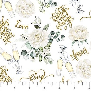 May include: A white fabric pattern featuring illustrations of white roses, green eucalyptus leaves, gold champagne flutes, and gold cursive text reading "Love," "forever," and "happily ever after," with a 6-inch ruler visible at the bottom.
