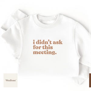 No pedí esta reunión / Body de bebé, camiseta y sudadera para niño pequeño imagen 5