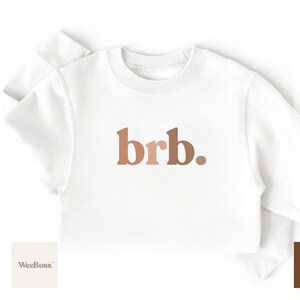 Brb. | Baby Bodysuit, Toddler Tee & Sweatshirt image 5