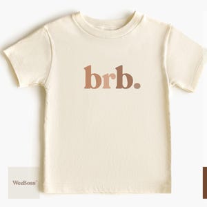 Brb. | Baby Bodysuit, Toddler Tee & Sweatshirt image 4