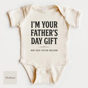 I'm Your Father's Day Gift | Baby Onesie for Dads | Baby Bodysuit, Toddler Tee & Sweatshirt image 1