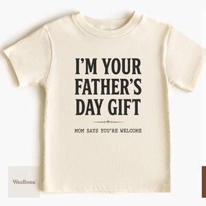 I'm Your Father's Day Gift | Baby Onesie for Dads | Baby Bodysuit, Toddler Tee & Sweatshirt image 4