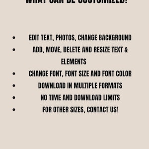 May include: A beige graphic with black text that reads "WHAT CAN BE CUSTOMIZED?" followed by a bulleted list: edit text, photos, change background, add, move, delete and resize text & elements, change font, font size and font colour.