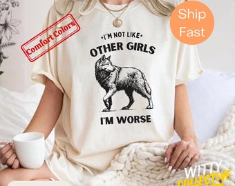I’m Not Like Other Girls Shirt | Funny Sarcastic Tee | Dark Humor Shirt | Wolf T-Shirt
