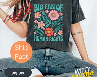 Big Fan Of Human Rights Shirt | Equality Graphic T-Shirt | Feminist Social Justice Shirt
