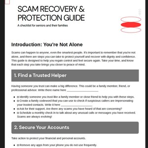 May include: A guide titled "SCAM RECOVERY & PROTECTION GUIDE" with a checklist for seniors and their families. The guide provides steps to protect against scams, including finding a trusted helper and securing accounts. The cover has a red and white graphic.